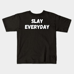 Slay Everyday Kids T-Shirt